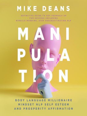 cover image of Manipulation Body language Millionaire Mindset NLP Self esteem and Prosperity Affirmation